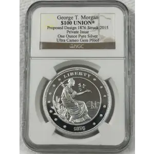 1876 Struck 2015 George T. Morgan $100 Union 1 OZ Silver NGC Gem Proof